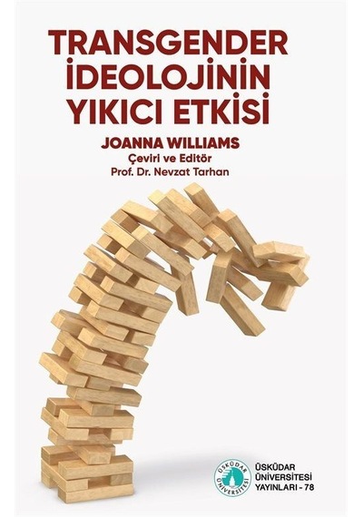 Transgender İdeolojinin Yıkıcı Etkisi - Joanna Williams - Üsküdar Üniversitesi Yayınları