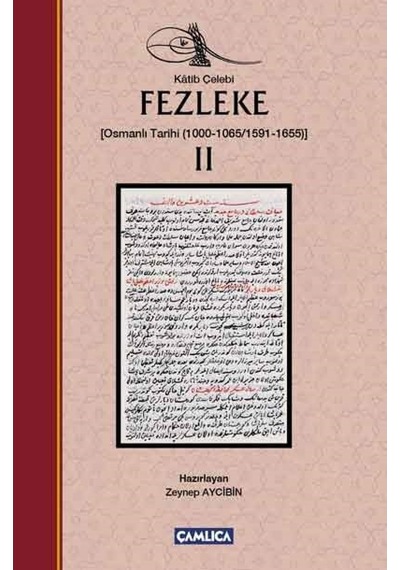 Fezleke 2 Osmanlı Tarihi 1000-1065/1591-1655 - Katip Çelebi - Çamlıca Basım Yayın