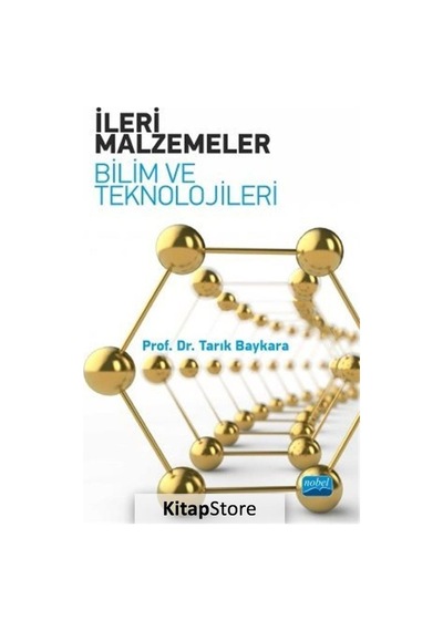 İleri Malzemeler  - Bilim ve Teknolojileri  - Tarık Baykara  - Nobel Akademik Yayıncılık