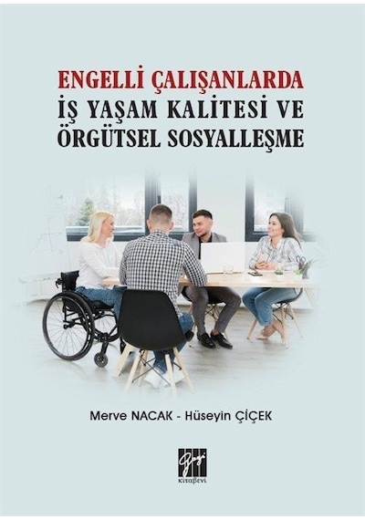 Engelli Çalışanlarda İş Yaşam Kalitesi ve Örgütsel Sosyalleşme...