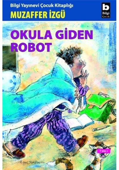 Okula Giden Robot - Muzaffer İzgü - Bilgi Yayınevi