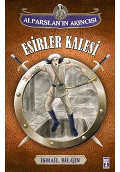 Alparslan'ın Akıncısı - Esirler Kalesi - İsmail Bilgin - Genç Timaş