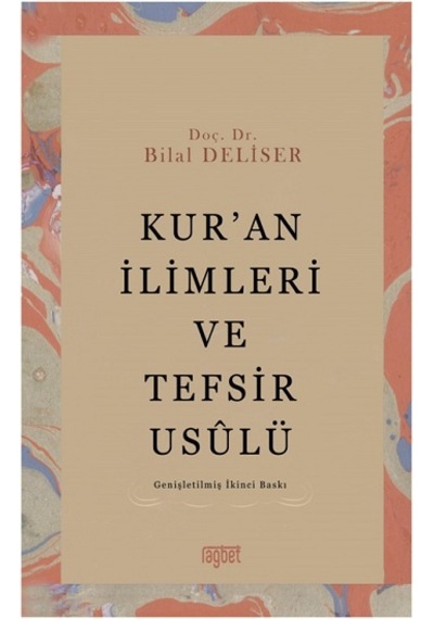 Kur'an İlimleri ve Tefsir Usulü - Bilal Deliser - Rağbet Yayınları
