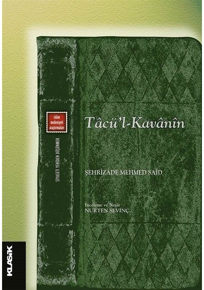 Tacü'l Kavanin - İslam Medeniyeti Araştırmaları - Şehrizade Mehmet Said - Klasik Yayınları