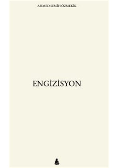 Engizisyon / Ahmed Semih Özmekik