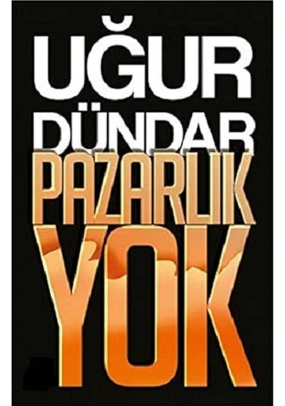 Pazarlık Yok - Uğur Dündar