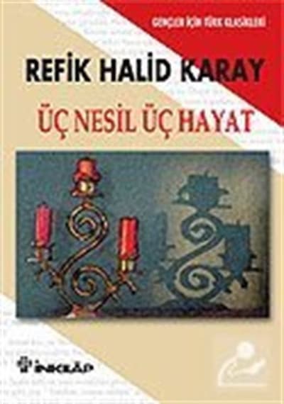 Üç Nesil Üç Hayat Gençler Için - Refik Halid Karay
