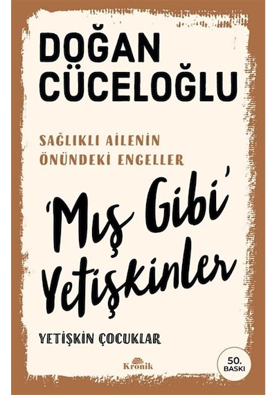 'mış Gibi' Yetişkinler & Yetişkin Çocuklar / Doğan Cüceloğlu