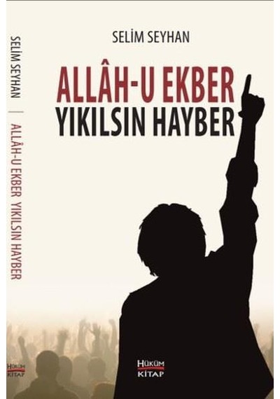 Allahu Ekber Yıkılsın Hayber - Selim Seyhan - Hüküm Yayınları
