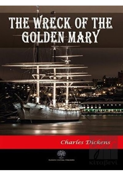 The Wreck of the Golden Mary - Charles Dickens - Platanus Publishing