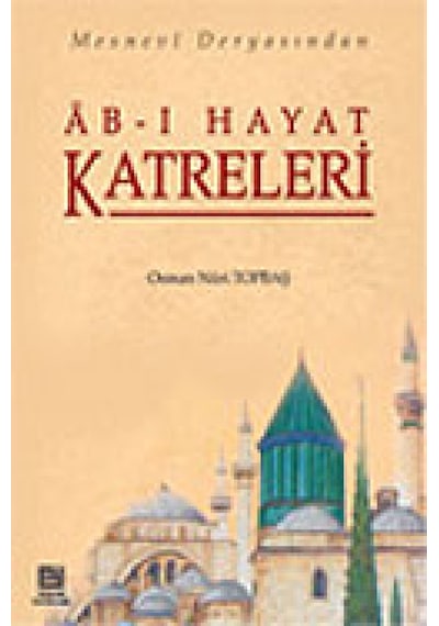 Ab-ı Hayat Katreleri Mesnevi Deryasından Osman Nuri Topbaş Erka