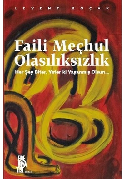 Faili Meçhul Olasılıksızlık - Levent Koçak - Edebiyatist