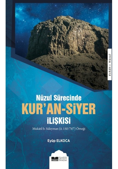 Nüzul Sürecinde Kur'An-Siyer Ilişkisi Eyüp Elkoca
