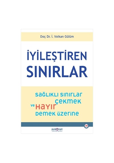 İyileştiren Sınırlar - Sağlıklı Sınırlar Çekmek ve Hayır Demek Üzerine - İ. Volkan Gülüm - Psikonet