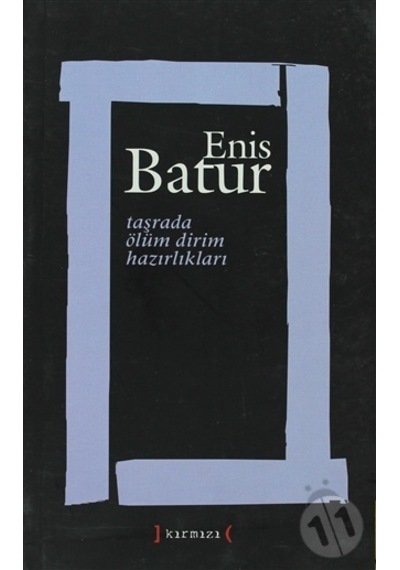 Taşrada Ölüm Dirim Hazırlıkları. Enis Batur