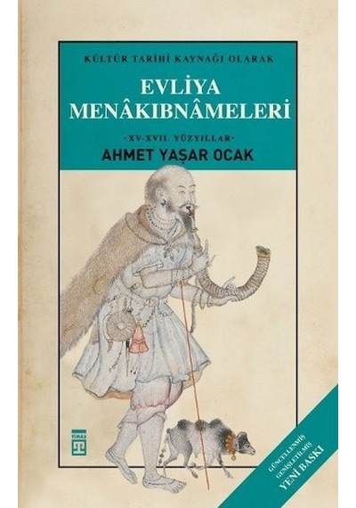 Kültür Tarihi Kaynağı Olarak Evliya Menakıbnameleri - Ahmet Yaşar Ocak - Timaş Yayınları