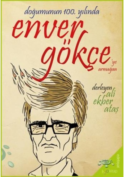 Doğumunun 100. Yılında Enver Gökçe'ye Armağan- h2o Kitap