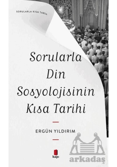 Sorularla Din Sosyolojisinin Kısa Tarihi Ciltli Kapı Yayınları