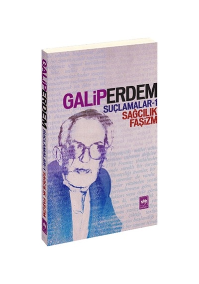 Suçlamalar 1 - Sağcılık Faşizm - Galip Erdem - Ötüken Neşriyat