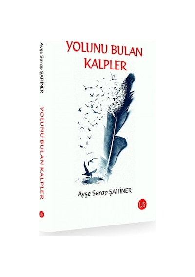 Yolunu Bulan Kalpler - Ayşe Serap Şahiner - Us Yayınları