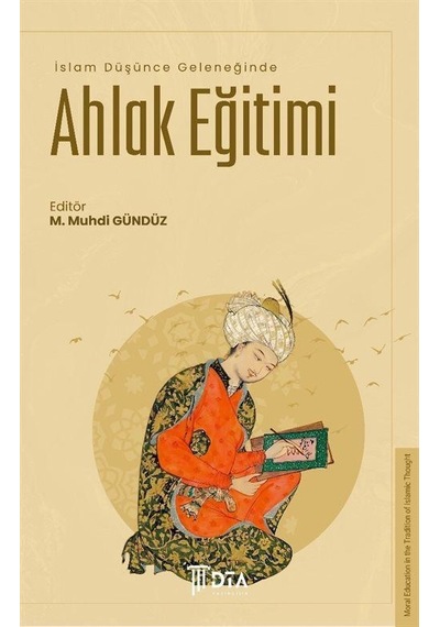 İslam Düşünce Geleneğinde Ahlak Eğitimi / Muhammed Muhdi Gündüz