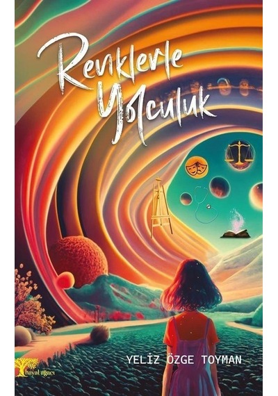 Renklerle Yolculuk - Yeliz Özge Toyman - Hayal Ağacı Yayınları