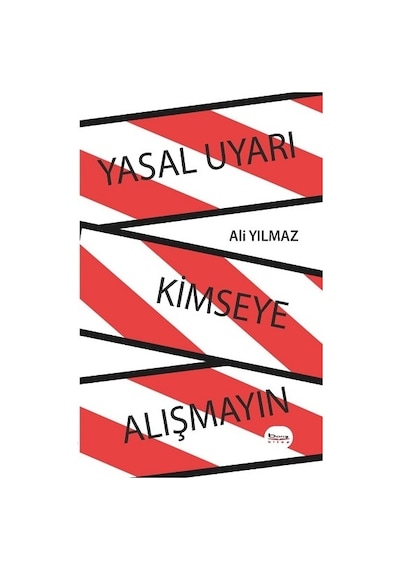 Yasal Uyarı Kimseye Alışmayın - Barış Kitap - Ali Yılmaz