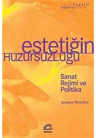Estetiğin Huzursuzluğu - Aziz Ufuk Kılıç - İletişim Yayınları