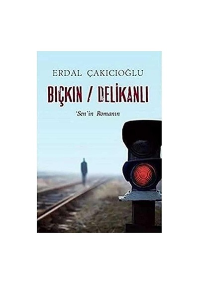 Bıçkın - Delikanlı Sen'in Romanın - Erdal Çakıcıoğlu İlk Baskı 2016