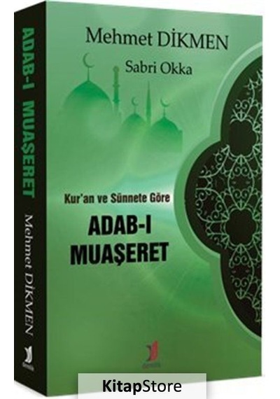 Kur'an ve Sünnete Göre Adab -ı Muaşeret  - Mehmet Dikmen  - Demlik Yayınları