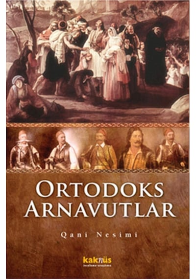 Ortodoks Arnavutlar  -  Qani Nesimi  -  Kaknüs Yayınları