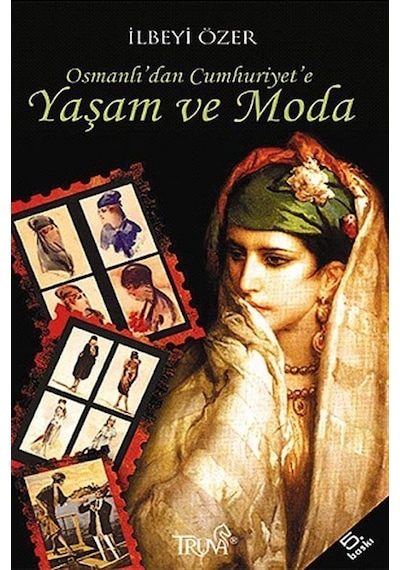Osmanlı'dan Cumhuriyet'e Yaşam ve Moda / Dr. İlbeyi Özer