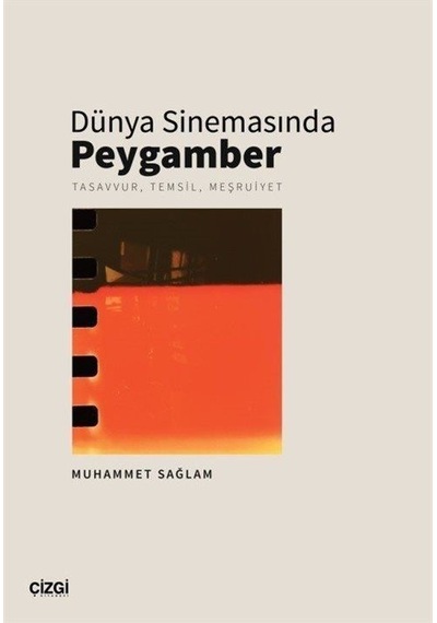 Dünya Sinemasında Peygamber: Tasavvur Temsil Meşruiyet - Muhammet Sağlam - Çizgi Kitabevi