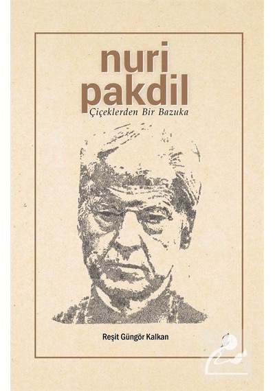 Nuri Pakdil - Çiçeklerden Bir Bazuka - Reşit Güngör Kalkan - Okur Kitaplığı