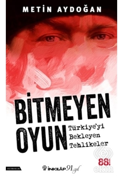 Bitmeyen Oyun-Türkiye'yi Bekleyen Tehlikeler - Metin Aydoğan - İnkılap Kitabevi