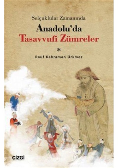 Selçuklular Zamanında Anadolu'Da Tasavvufi Zümreler / Rauf Kah... 9786051964027