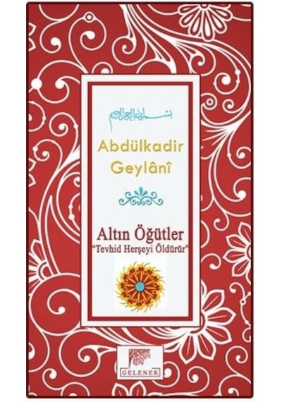 Altın Öğütler Tevhid Herşeyi Öldürür Abdülkadir Geylani