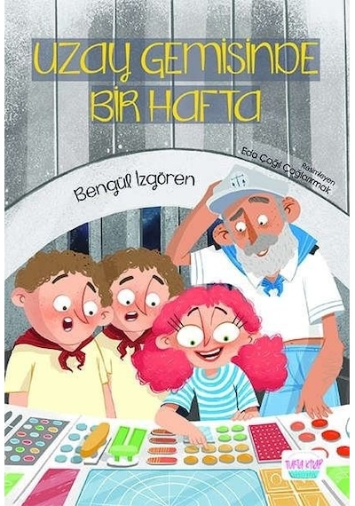 Uzay Gemisinde Bir Hafta - Bengül İzgören - Turta Kitap