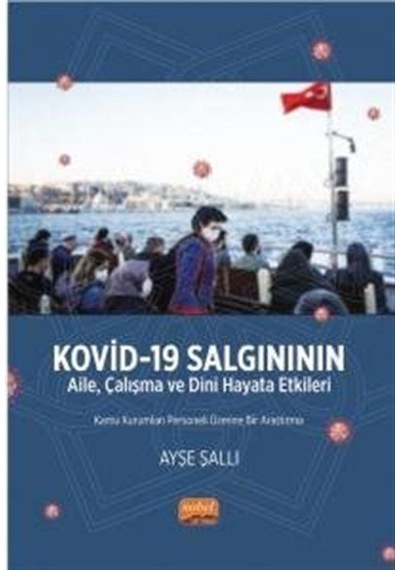 Kovid-19 Salgınının Aile, Çalışma Ve Dini Hayata Etkileri Kamu Kurumları Personeli Üzerine Bir Araştırma