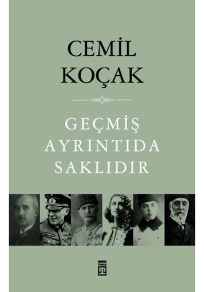 Geçmiş Ayrıntıda Saklıdır - Cemil Koçak - Timaş Yayınları