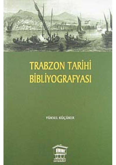 Trabzon Tarihi Bibliyografyası Yüksel Küçüker Serander Yayinlar
