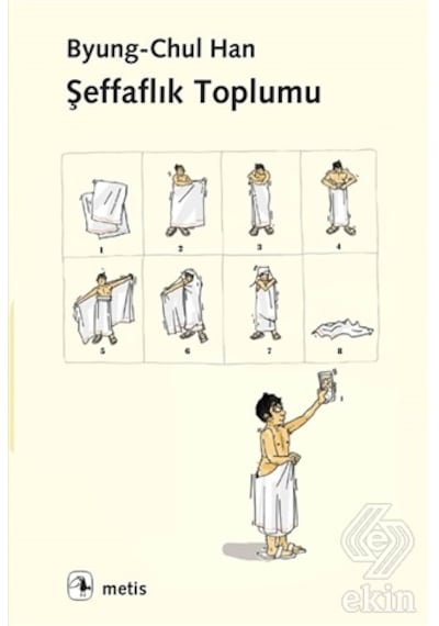 Şeffaflık Toplumu - Byung - Chul Han - Metis Yayınları