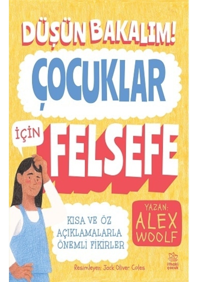 Düşün Bakalım Çocuklar İçin Felsefe - İthaki Yayınları - Alex Wo
