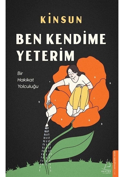 Ben Kendime Yeterim - Bir Hakikat Yolculuğu - Kinsun - Destek Yayınları
