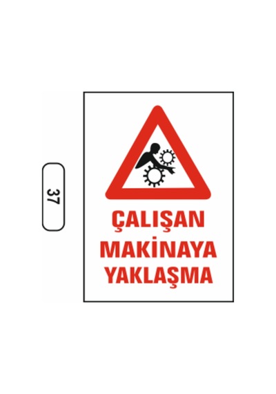 Çalışan Makinaya Yaklaşma Uyarı Ikaz Levhası