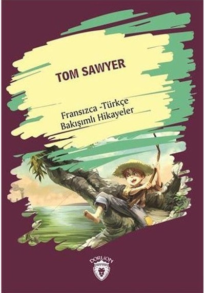 Tom Sawyer Tom Sawyer Fransızca Türkçe Bakışımlı Hikayeler /...
