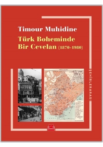 Türk Boheminde Bir Cevelan 1870-1980 - Timour Muhidine - Kırmızı Kedi