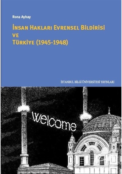 İnsan Hakları Evrensel Bildirgesi ve Türkiye 1945 - 1948 - Rona Aybay - İstanbul Bilgi Üniv.Yayınları