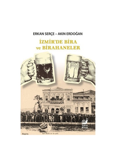 İzmir'de Bira Ve Birahaneler / Dr. Erkan Serçe