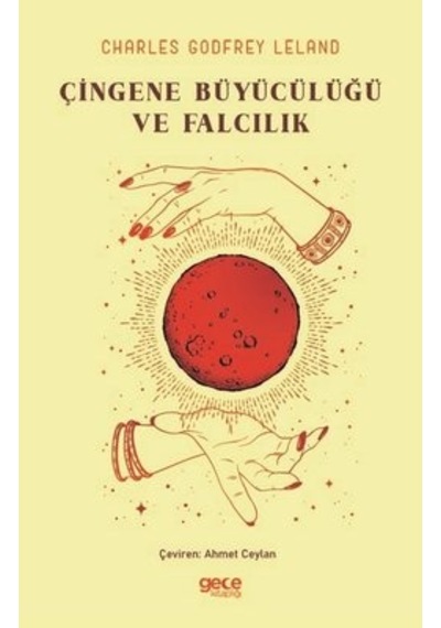 Çingene Büyücülüğü ve Falcılık - Charles Godfrey Leland - Gece Kitaplığı
